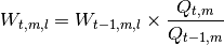 W_{t, m, l}=W_{t-1, m, l} \times \frac{Q_{t, m}}{Q_{t-1, m}}