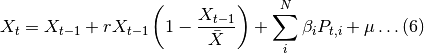 X_{t}=X_{t-1}+r X_{t-1}\left(1-\frac{X_{t-1}}{\bar{X}}\right)+\sum_{i}^{N} \beta_{i} P_{t, i}+\mu \ldots(6)
